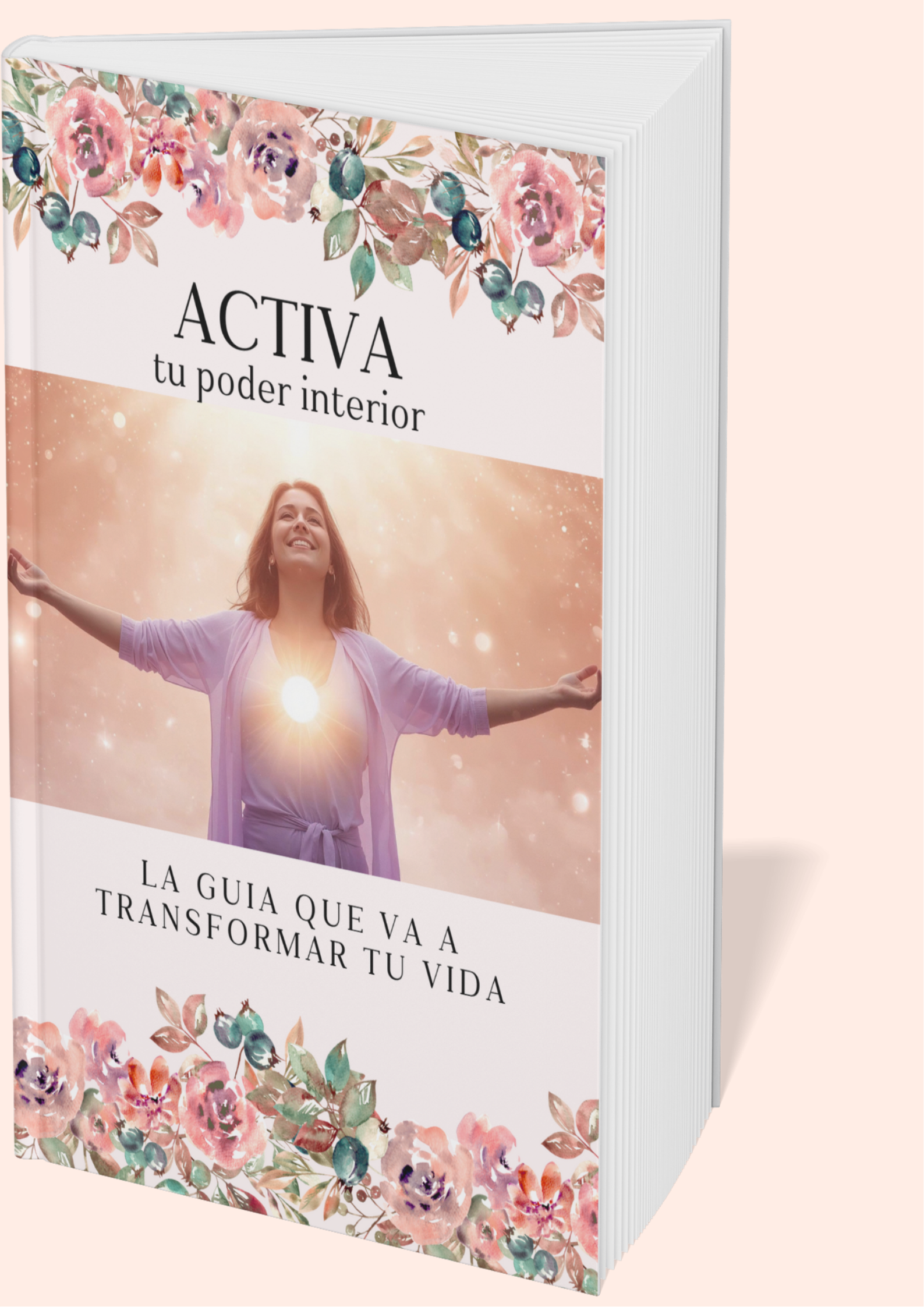 ACTIVA tu poder interior. La guía rápida y práctica que transformará tu vida.